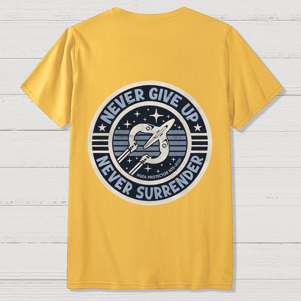 Never Give Up Never Surrender! Front And Back Printing Geek T-Shirt