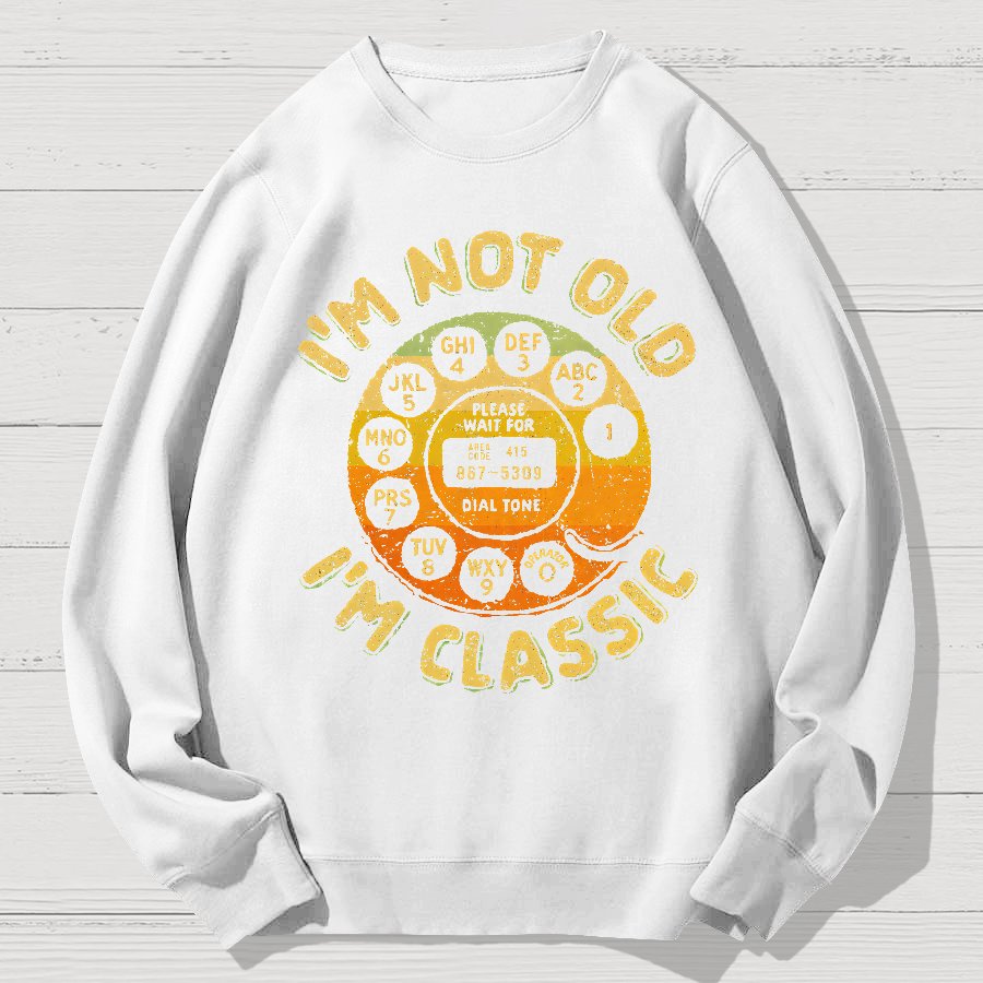 I'm Not Old, I'm Classic Geek Cotton Sweatshirt