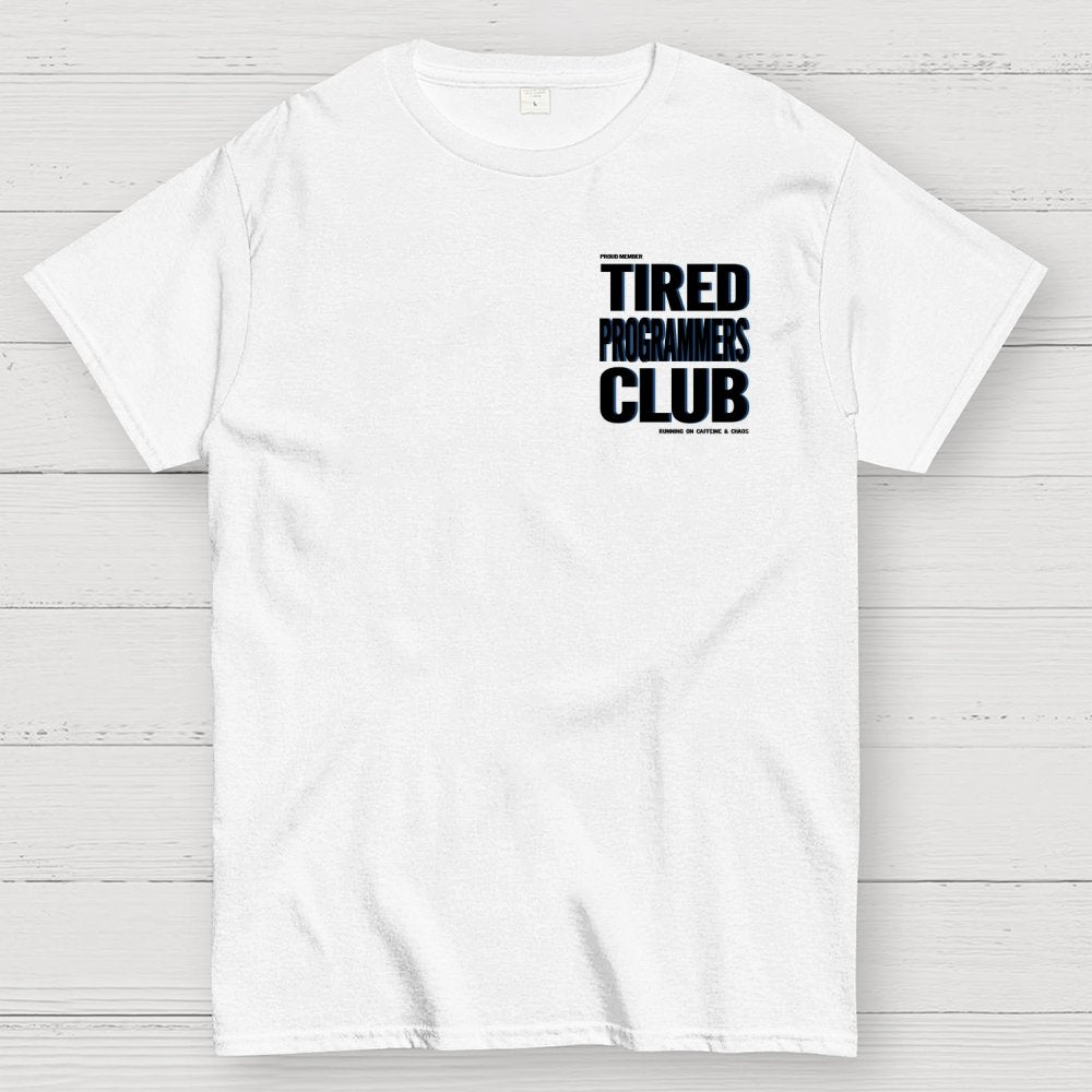 Tired Programmers Club Front And Back Printing Geek T-Shirt