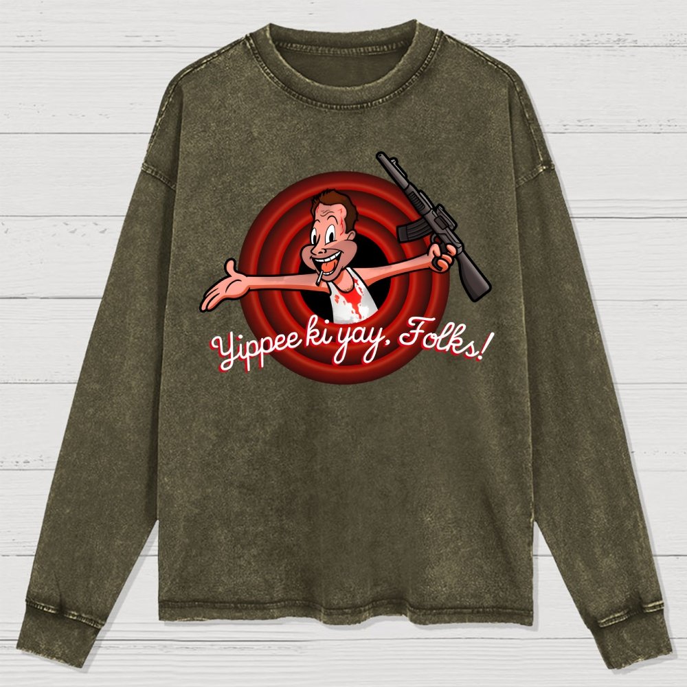 Yippee Ki Yay  Folks! Washed Long Sleeve Tee