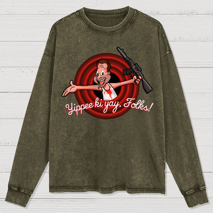 Yippee Ki Yay  Folks! Washed Long Sleeve Tee