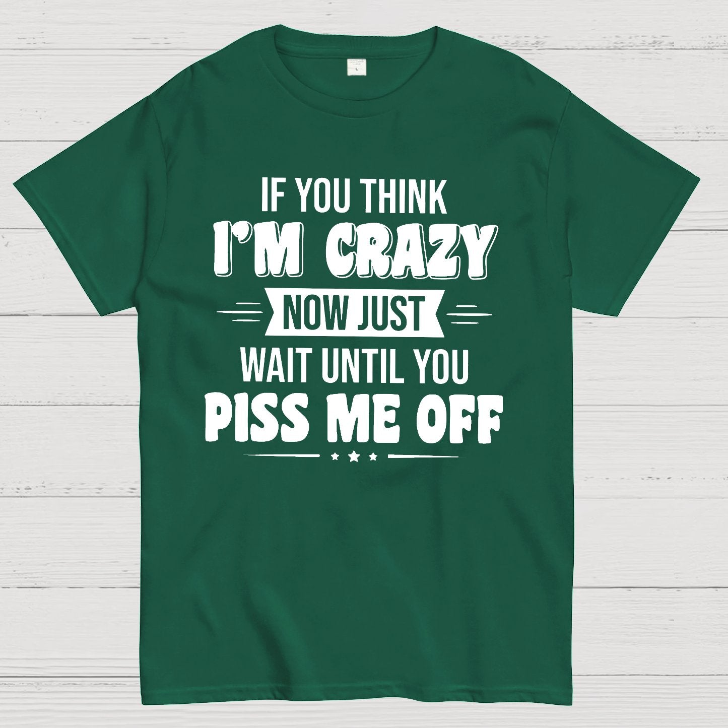 If You Think Im Crazy Geek T-Shirt