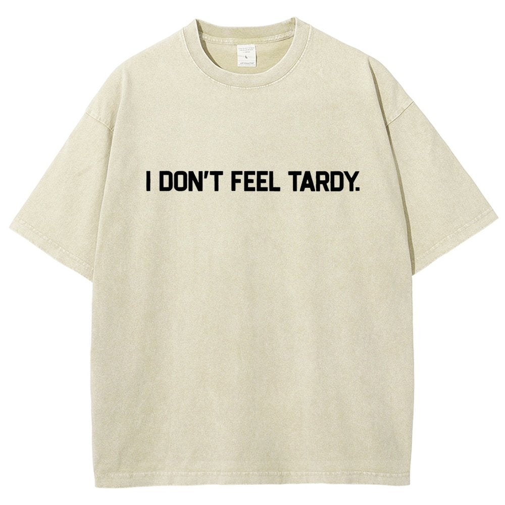 I Don’t Feel Tardy  Vintage Distressed T-shirt
