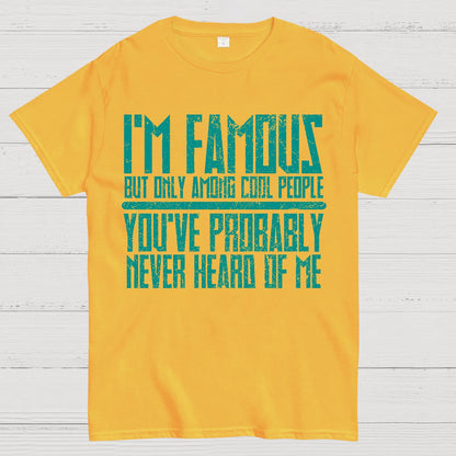 I’m Famous Among Cool People Geek T-Shirt