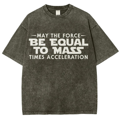 May The Force Be Equal To Mass Times Acceleration Vintage Distressed T-shirt