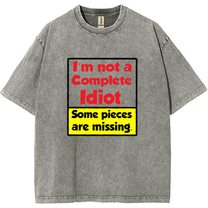 I'm Not A Complete Idiot, Some Parts Are Missing Vintage Distressed T-shirt