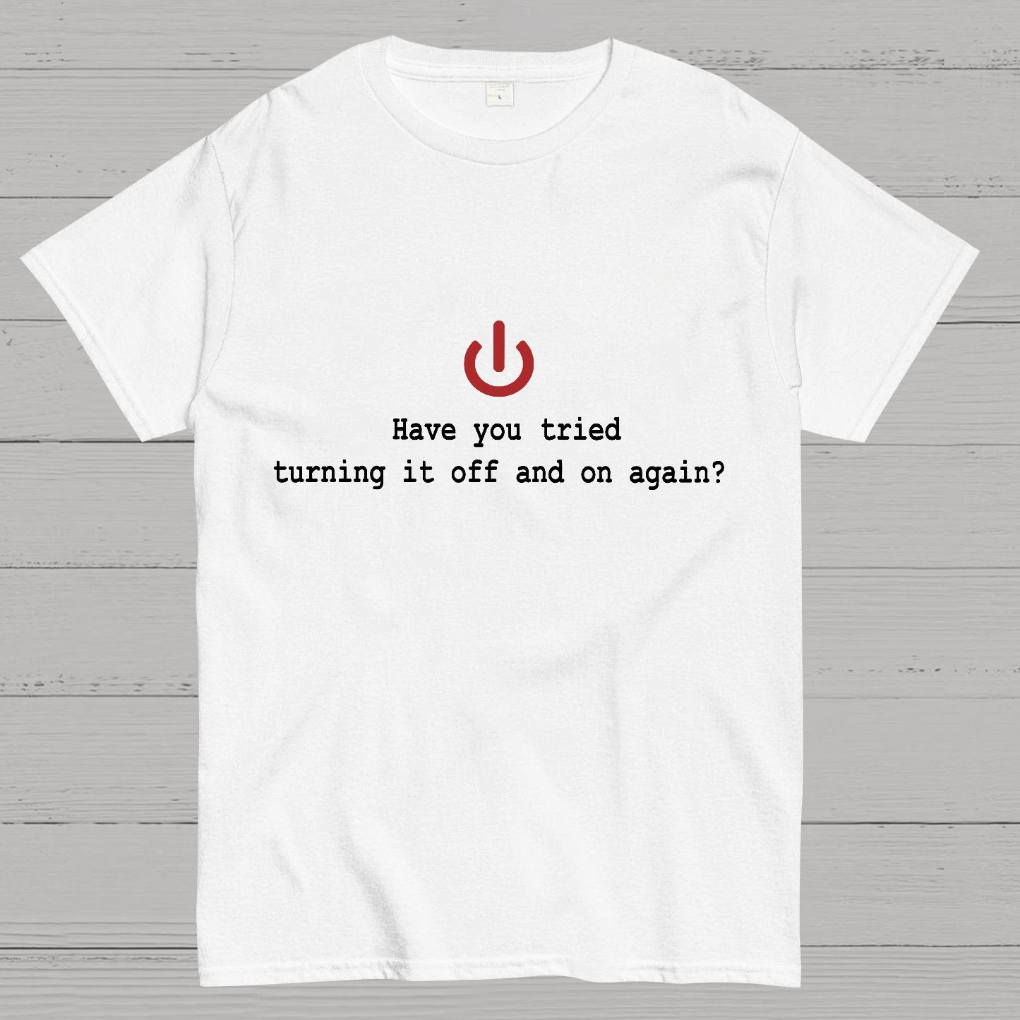 Turning it off and on again Geeky T-Shirt