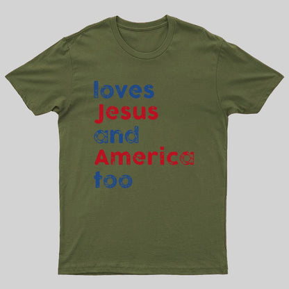 Loves Jesus And America Too Unisex Song Inspired Patriotic Graphic Geeky T-Shirt