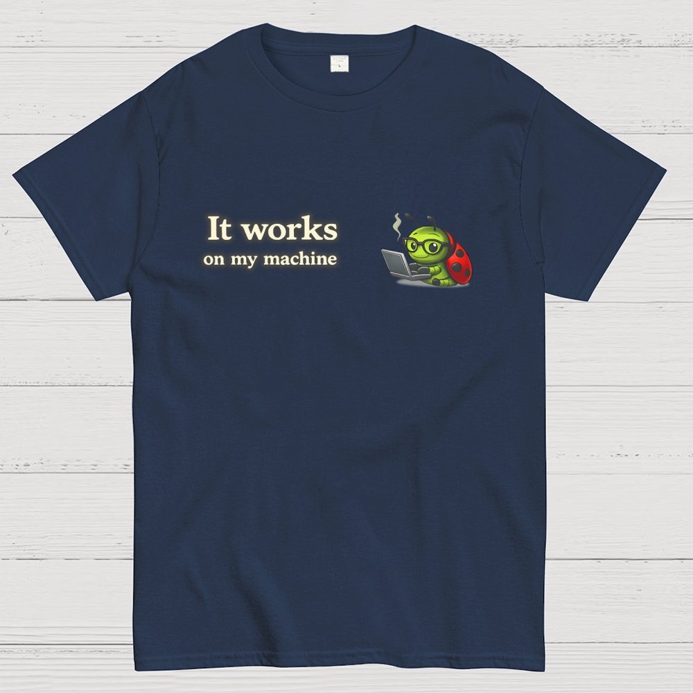 Works On My Machine Geek T-Shirt