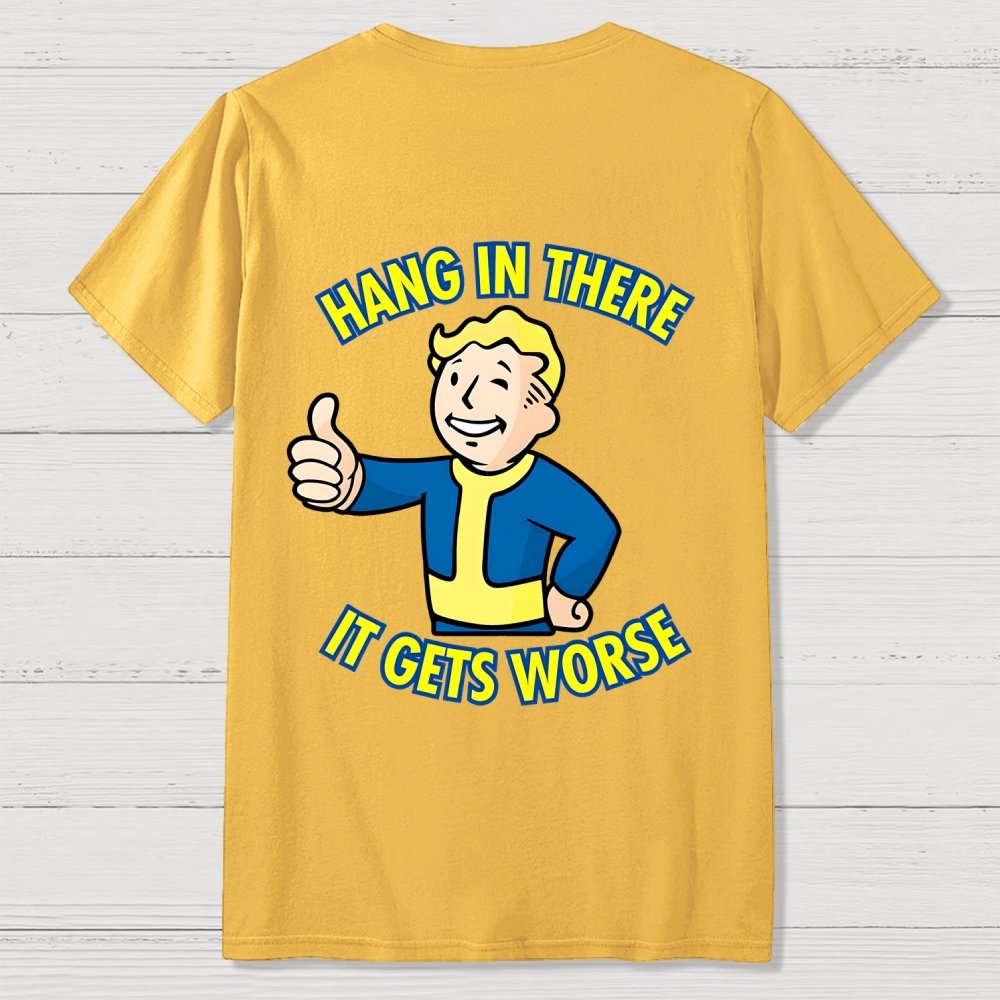 Hang In There It Gets Worse Back Printing Geek T-Shirt