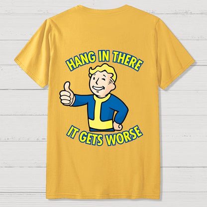 Hang In There It Gets Worse Back Printing Geek T-Shirt