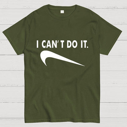 I Can't do it Unisex Geek T-Shirt