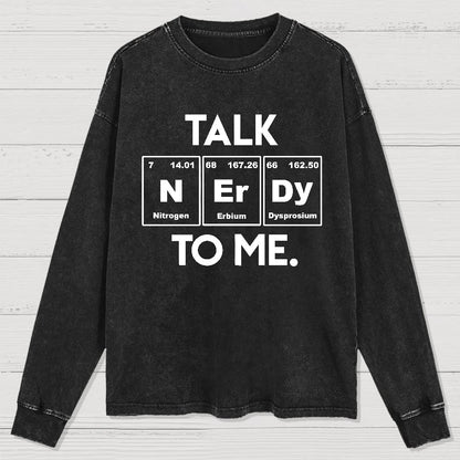 Talk Nerdy To Me Funny Washed Long Sleeve Tee