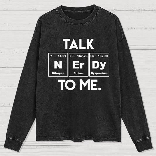 Talk Nerdy To Me Funny Washed Long Sleeve Tee