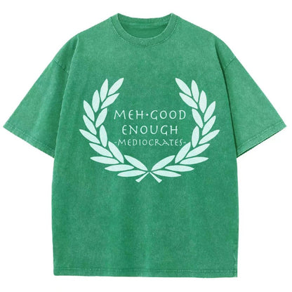 Mediocrates eh Good Enough   Vintage Distressed T-shirt