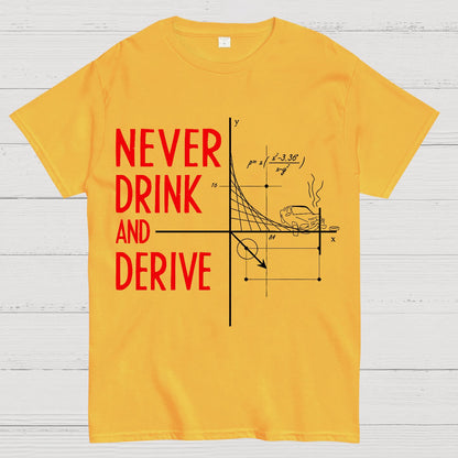 Never Drink and Derive Geek T-Shirt