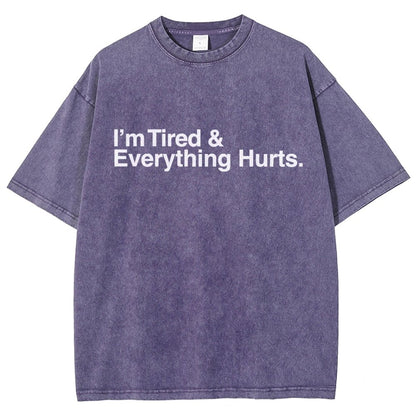 I’m Tired and Everything Hurts Vintage Distressed T-shirt