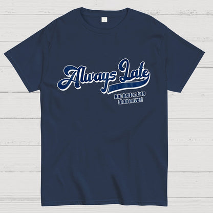 Better Late than Never Nerdy T-Shirt