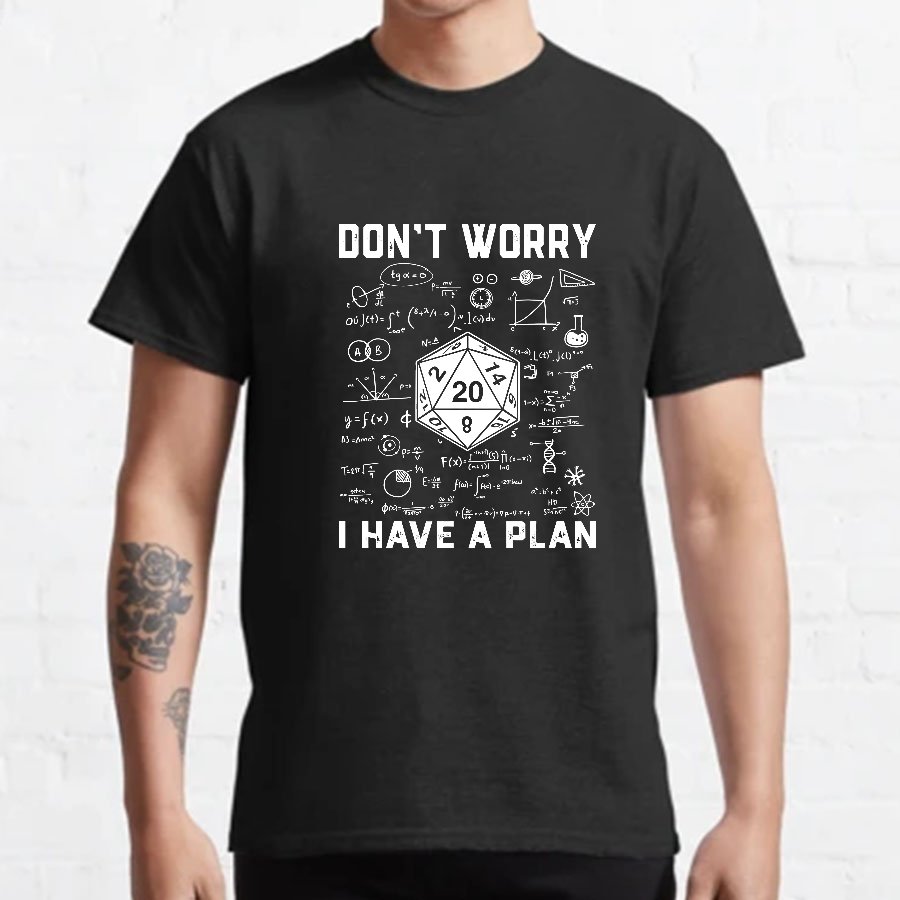Don't Worry I Have A Plan, Funny Dungeon Chaotic Dragon Geeky T-Shirt