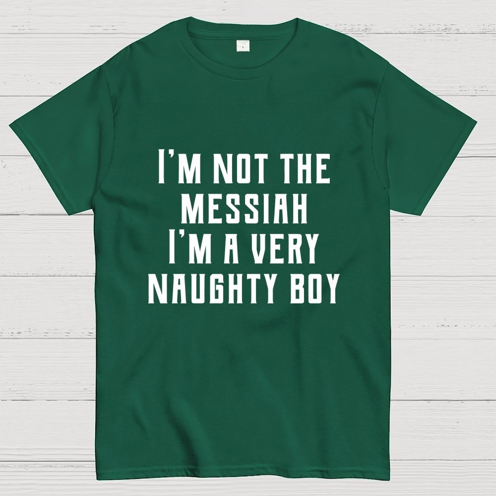 I'm Not The Messiah Geek T-Shirt