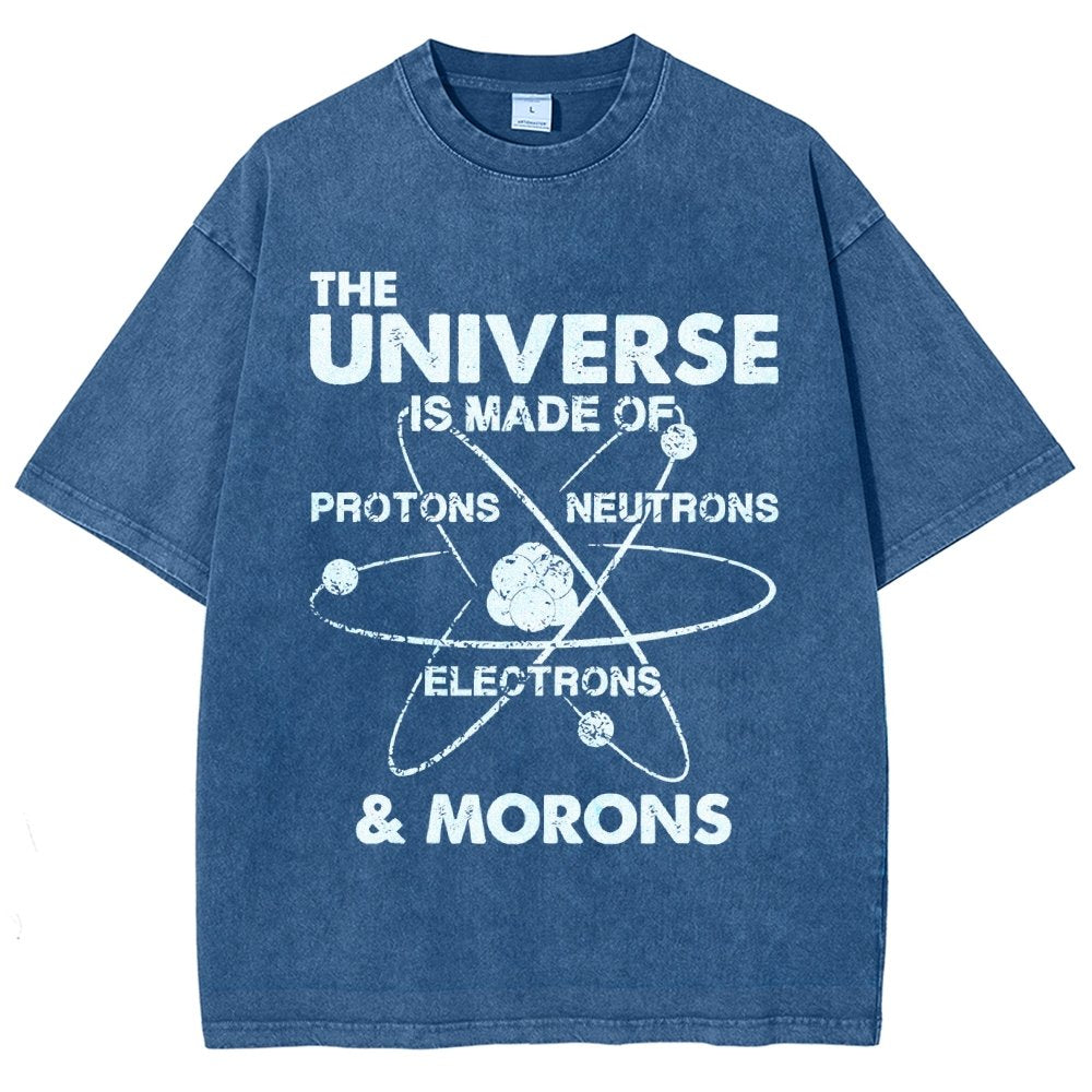 The Universe Is Made Of Protons, Neutrons, Electrons, And Morons Vintage Distressed T-shirt
