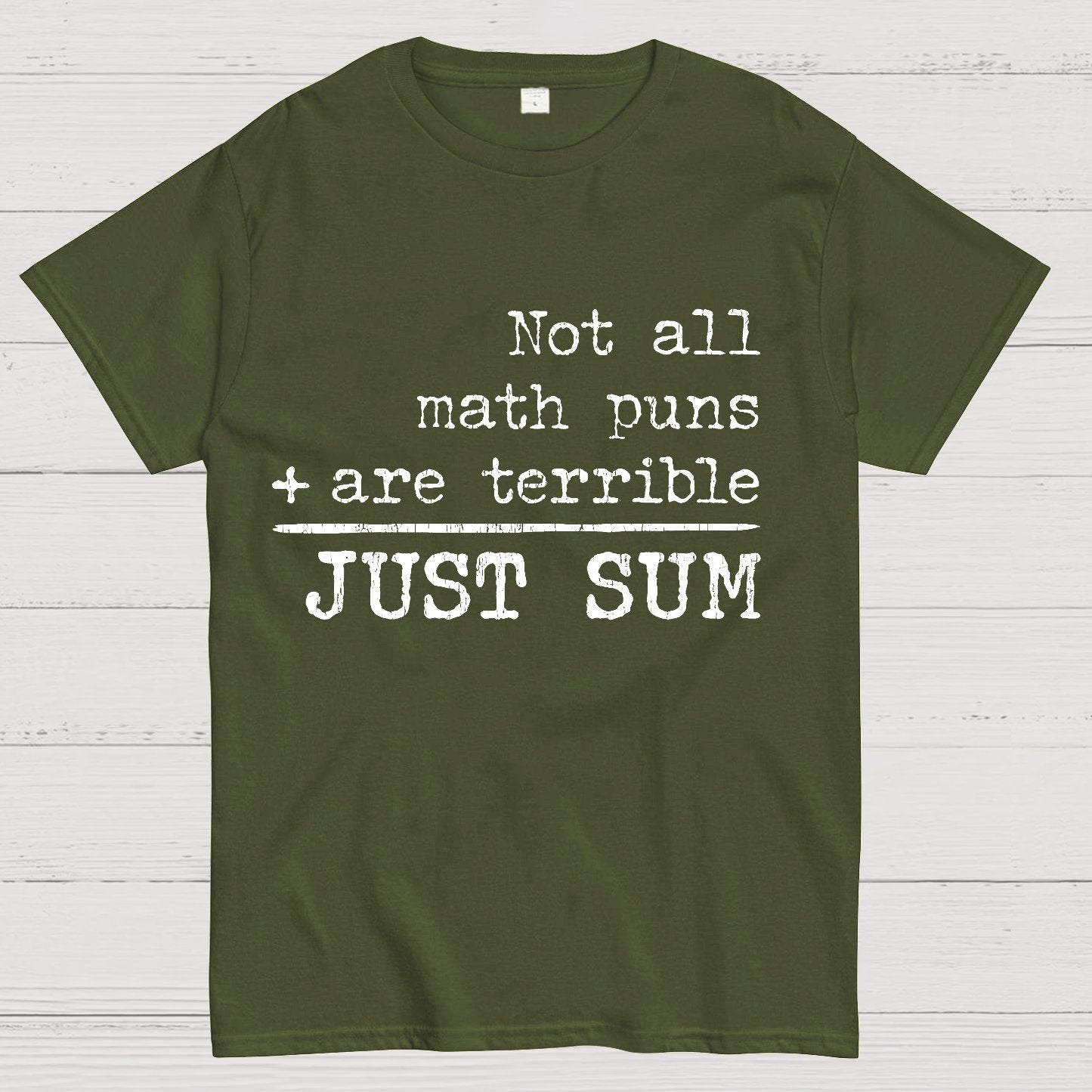Not All Math Puns Are Terrible Just Sum Geeky T-Shirt