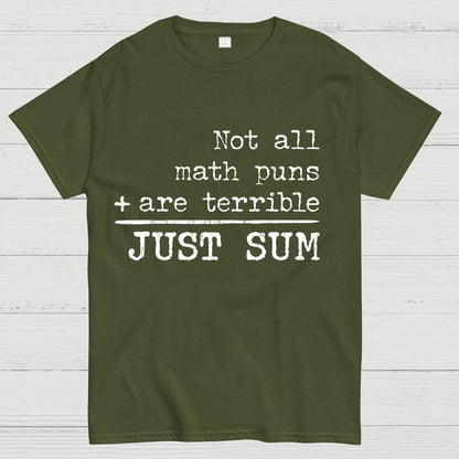 Not All Math Puns Are Terrible Just Sum Geeky T-Shirt