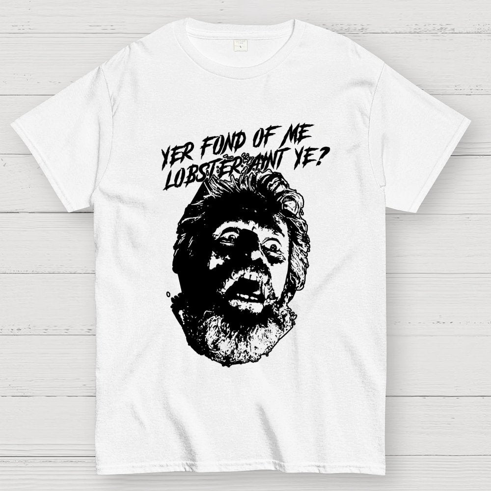 Yer Fond of Me Lobster ain’t Ye Unisex Geek T-Shirt