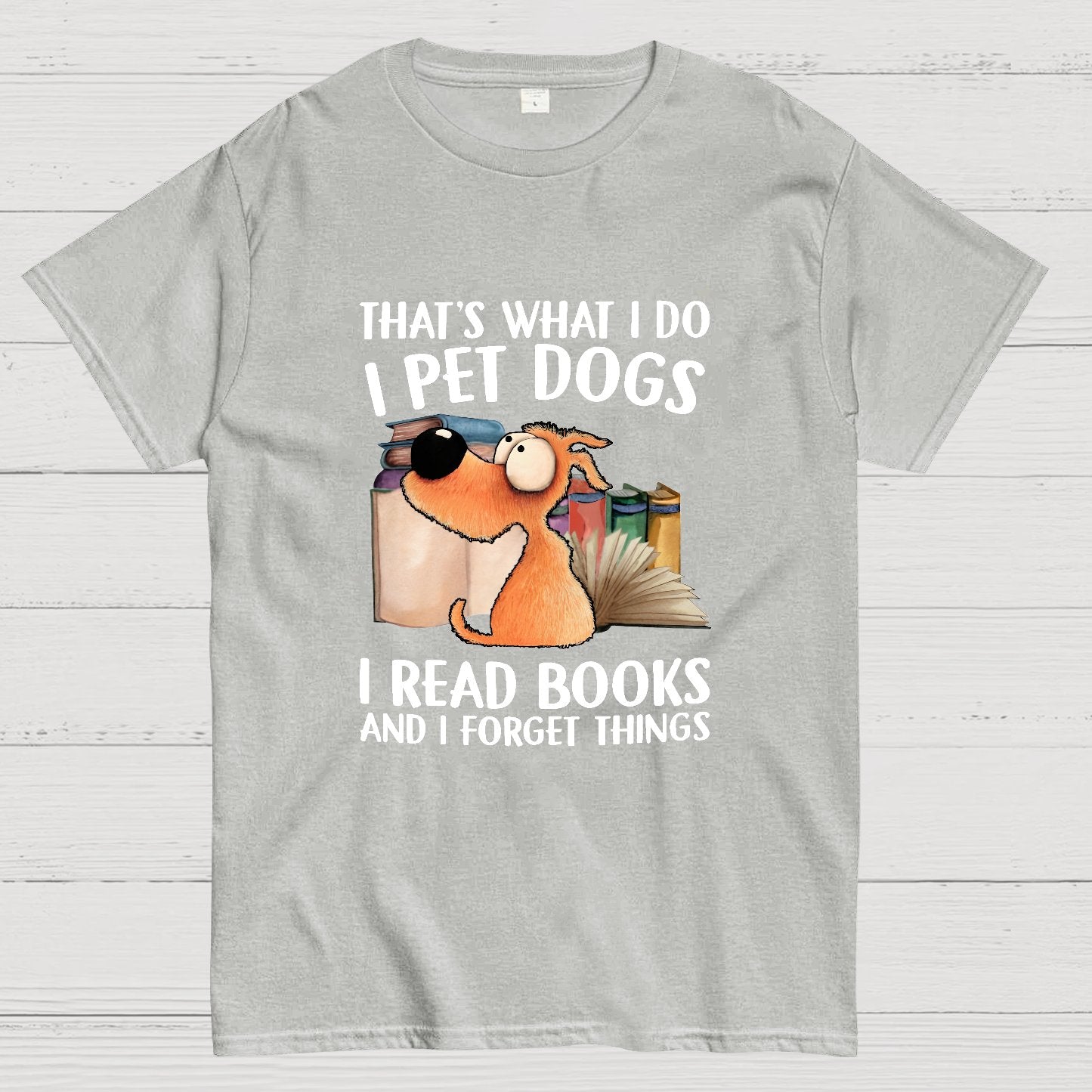 I Pet Dogs I Read Books And I Forget Things Nerdy T-Shirt