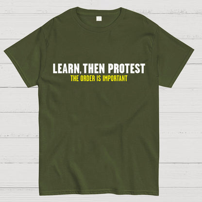 Learn, Then Protest .Geek T-Shirt