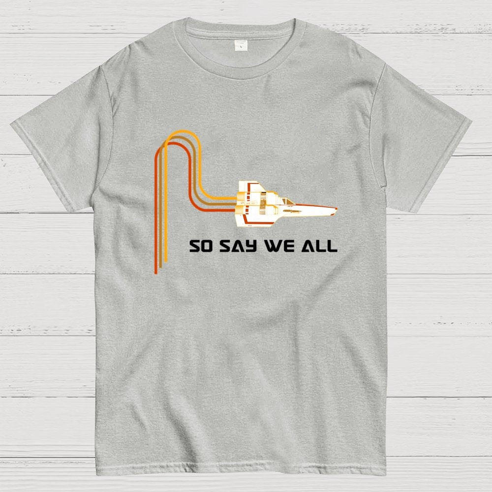 So Say We All Geek T-Shirt