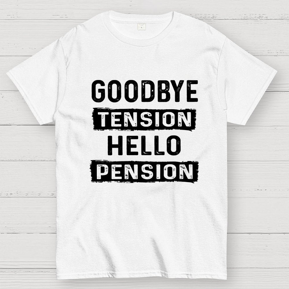 Funny Retirement Goodbye Tension Hello Pension Geek T-Shirt