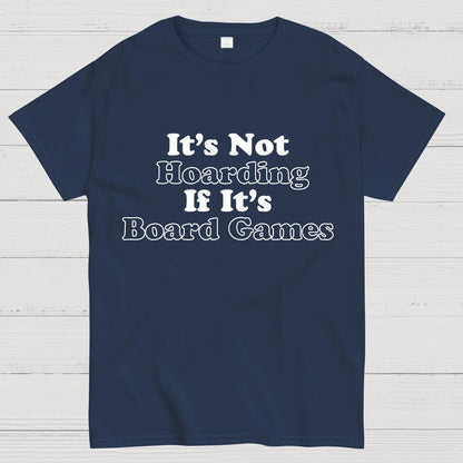 Its Not Hoarding If Its Board Games Geeky T-Shirt