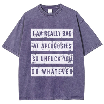 I Am Really Bad At Apologies So Unfuk You Or Whatever Vintage Distressed T-shirt