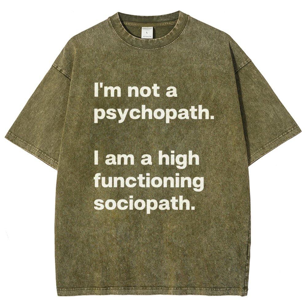 I'm Not A Psychopath I'm A High Functioning Sociopath Vintage Distressed T-shirt