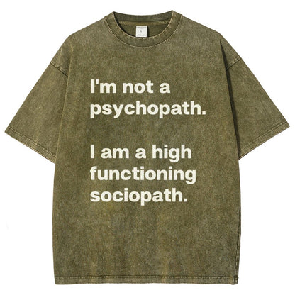 I'm Not A Psychopath I'm A High Functioning Sociopath Vintage Distressed T-shirt