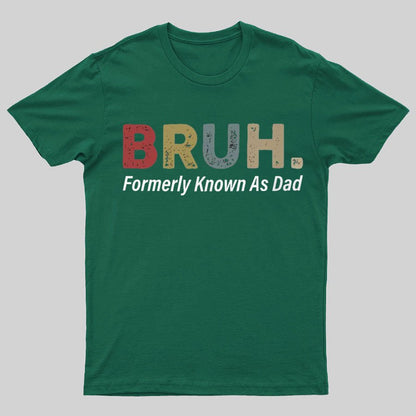 Bruh Formerly Known As Dad Geeky T-Shirt锛孎athers Day Gift