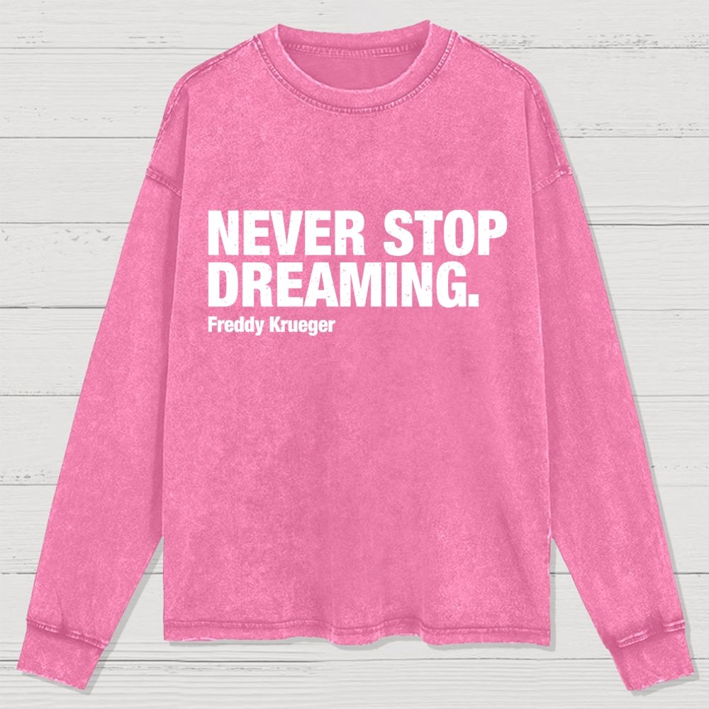 Never Stop Dreaming Washed Long Sleeve Tee