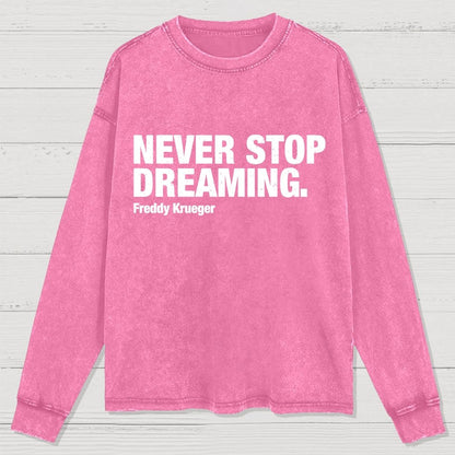 Never Stop Dreaming Washed Long Sleeve Tee