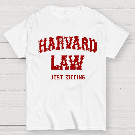 Harvard Law (Just Kidding) Geek T-Shirt