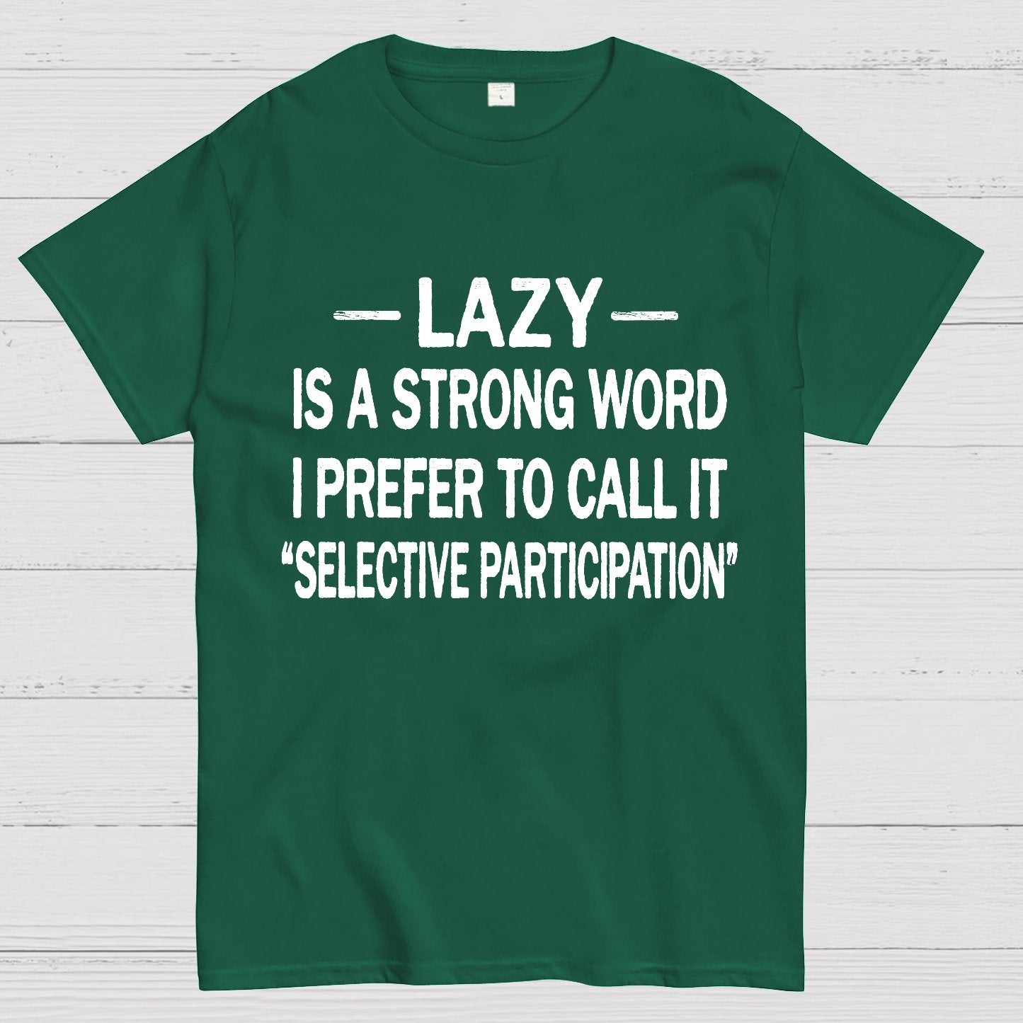 Lazy Is A Strong Word I Prefer To Call It "Selective Participation" Geek T-Shirt