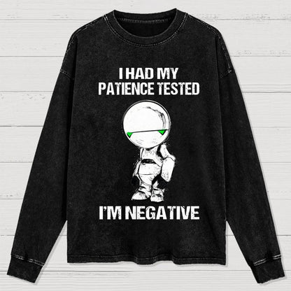I Had My Patience Tested I'm Negative Washed Long Sleeve Tee