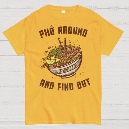 Pho Around and Find Out Geek T-Shirt