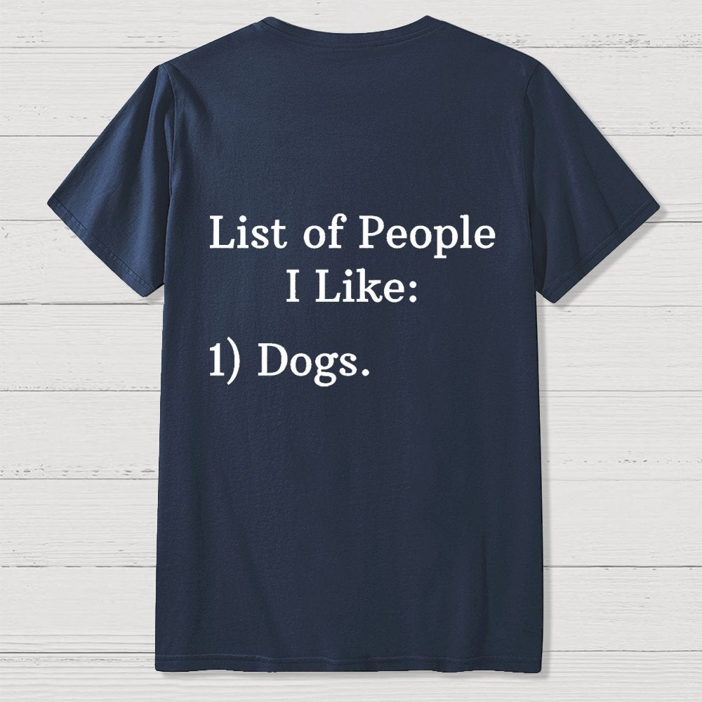 List Of People I Like  1 Dogs  Front And Back Printing Geek T-Shirt
