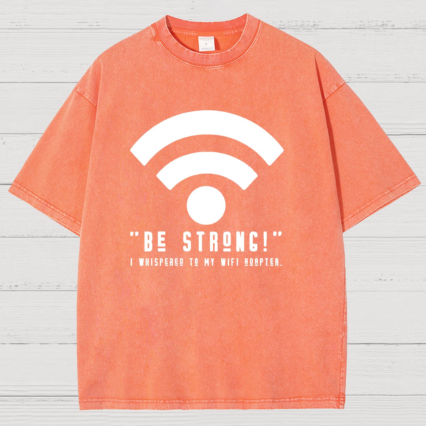 Be Strong Wifi Funny Vintage Distressed T-shirt
