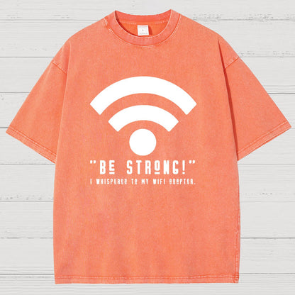 Be Strong Wifi Funny Vintage Distressed T-shirt