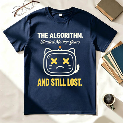 The Algorithm Studied Me For Years And Still Lost Funny Sarcastic T-Shirt