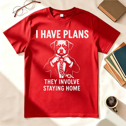 I Have Plans. They Involve Staying Home. Funny Dog T-Shirt