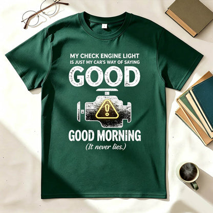 My Check Engine Light Is Just My Car's Way of Saying Good Morning T-Shirt