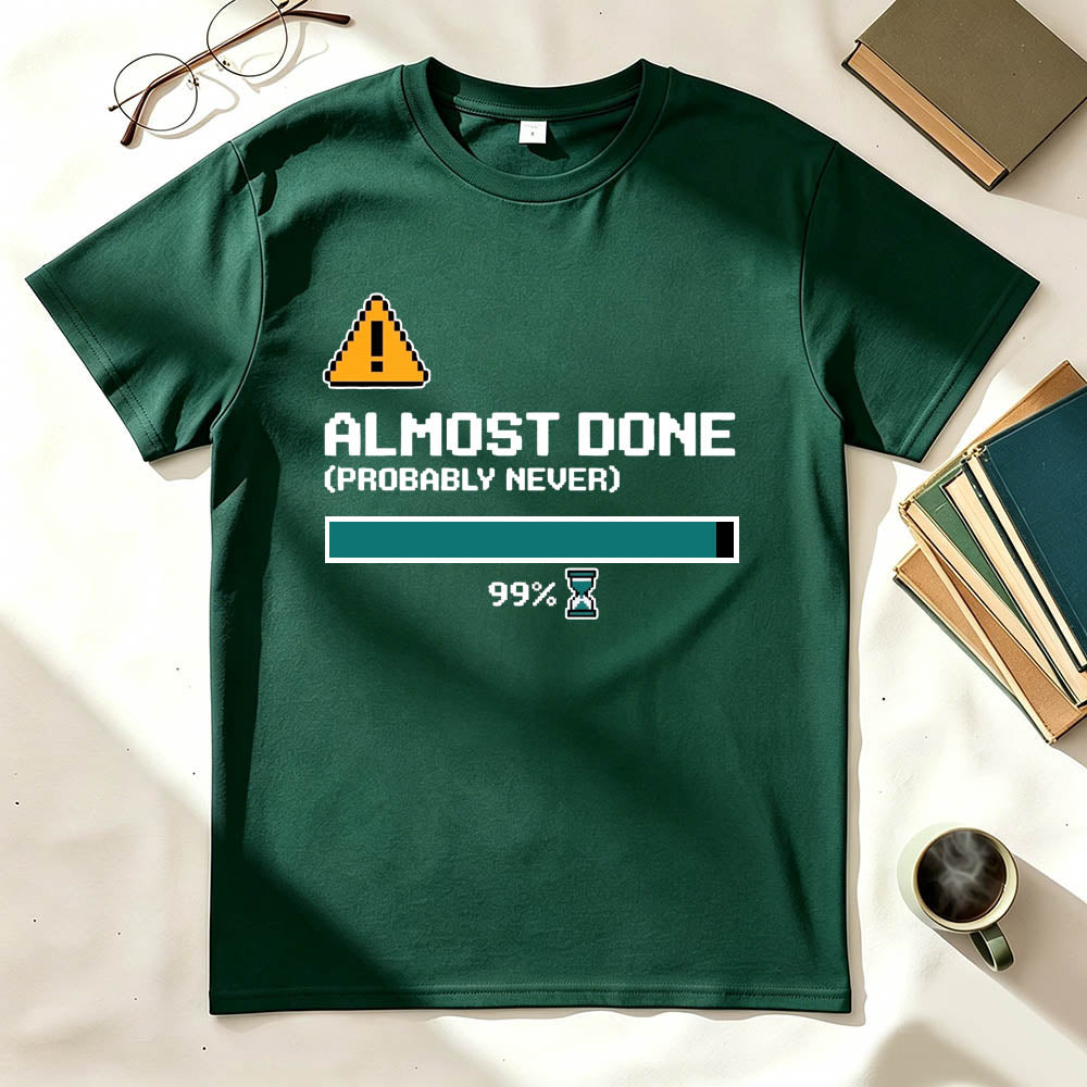 Almost Done T-Shirt